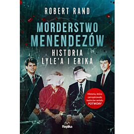 Morderstwo Menendezów. Historia Lyle’a i Erika (e-book)