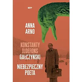 Niebezpieczny poeta. Konstanty Ildefons Gałczyński
