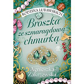Broszka ze szmaragdową chmurką. Rodzina Lubawskich. Tom 1