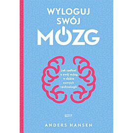 Wyloguj swój mózg. Jak zadbać o swój mózg w dobie nowych technologii wyd. kieszonkowe