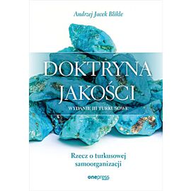 Doktryna jakości. Rzecz o turkusowej samoorganizacji. Wydanie III (e-book)