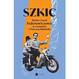 Szkic. Hanka i Jacek Fedorowiczowie w rozmowie z Patrycją Bukalską