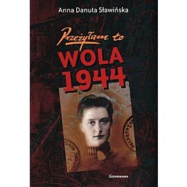 Przeżyłam to. Wola 1944
