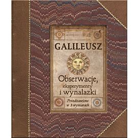 Galileusz. Obserwacje, eksperymenty i wynalazki