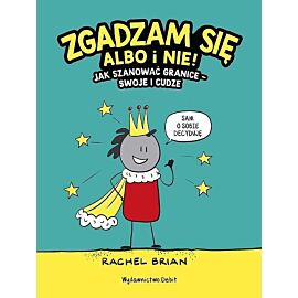 Zgadzam się albo i nie! Jak szanować granice - swoje i cudze