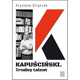 Kapuściński Trudny talent