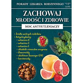 Zachowaj młodość i zdrowie Moc antyutleniaczy