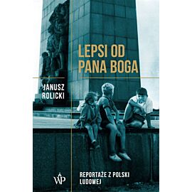 Lepsi od pana Boga reportaże polski ludowej