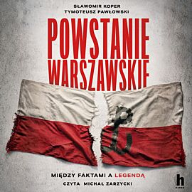 Powstanie Warszawskie. Między faktami a legendą (audiobook MP3)