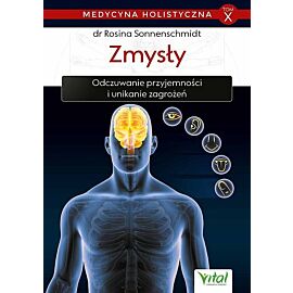 Medycyna holistyczna. Tom X Zmysły