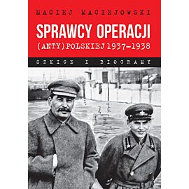 Sprawcy operacji (anty)polskiej 1937-1938