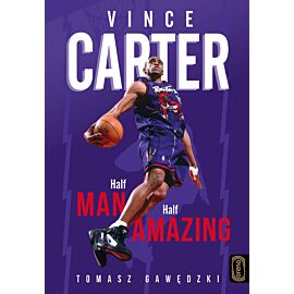 Vince Carter. Half-Man, Half-Amazing (e-book)