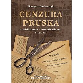 Cenzura pruska w Wielkopolsce w czasach zaborów 1815-1914