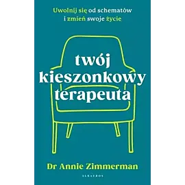 Twój kieszonkowy terapeuta. Uwolnij się od schematów i zmień swoje życie
