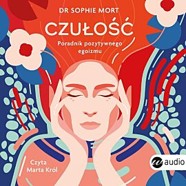 CZUŁOŚĆ. Poradnik pozytywnego egoizmu (audiobook CD)