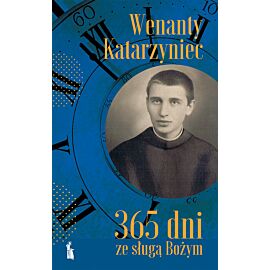 Wenanty katarzyniec. 365 dni ze sługą bożym