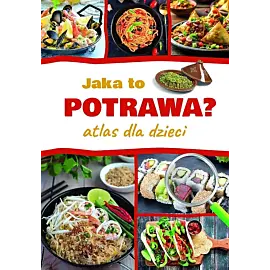 Jaka to potrawa? Atlas dla dzieci