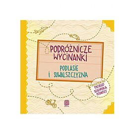 Podróżnicze wycinanki. Podlasie i Suwalszczyzna. Wydanie 1 (e-book)
