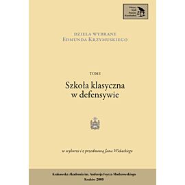 Dzieła wybrane Edmunda Krzymuskiego. Szkoła klasyczna w defensywie Tom I