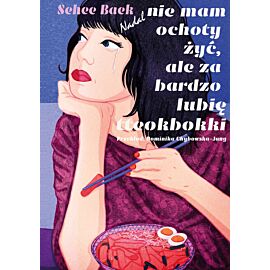 Nadal nie mam ochoty żyć, ale za bardzo lubię tteokbokki