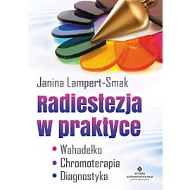 Radiestezja w praktyce wahadełko chromoterapia diagnostyka