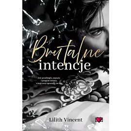 Brutalne intencje. Brutal Hearts. Tom 1