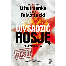Wysadzić Rosję. Kulisy intryg FSB (e-book)