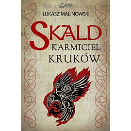 Karmiciel kruków. Skald. Tom 1