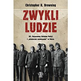 Zwykli ludzie. 101. Rezerwowy Batalion Policji i "ostateczne rozwiązanie" w Polsce (e-book)