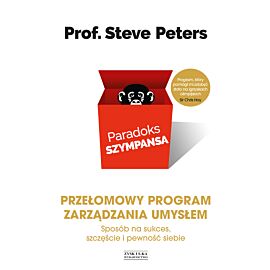 Paradoks szympansa. Sposób na sukces, szczęście i pewność siebie. Przełomowy program zarządzania umysłem