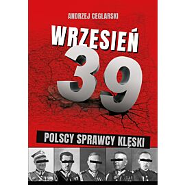 Wrzesień 1939. Sprawcy polskiej klęski