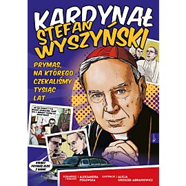 Kardynał Stefan Wyszyński – prymas, na którego czekaliśmy tysiąc lat