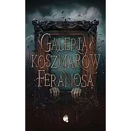 Galeria koszmarów feranosa