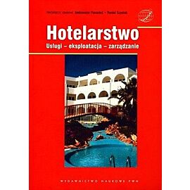 Hotelarstwo. Usługi, eksploatacja, zarządzanie