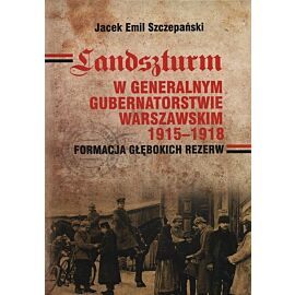 Landszturm W Generalnym Gubernatorstwie Warszawskim 1915-1918