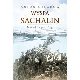 Wyspa Sachalin. Notatki z podróży