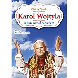 Karol Wojtyła zanim został papieżem