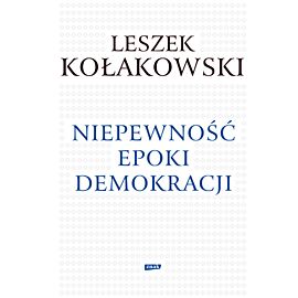 Niepewność epoki demokracji