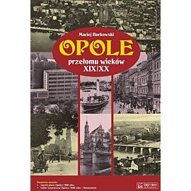 Opole przełomu wieków XIX/XX