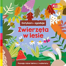 Zwierzęta w lesie. Akademia mądrego dziecka. Dotykam, zgaduję