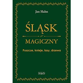 Śląsk magiczny Puszcze, knieje, lasy, drzewa