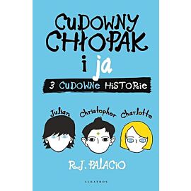 Cudowny chłopak i ja. Trzy cudowne historie