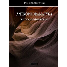 Antropodramatyka. Wszyscy jesteśmy Hiobami