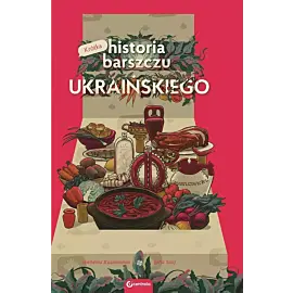 Krótka historia barszczu ukraińskiego