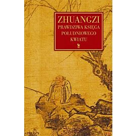 Zhuangzi. Prawdziwa Księga Południowego Kwiatu