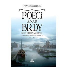 Poeci znad Brdy. Praktyczny przewodnik
