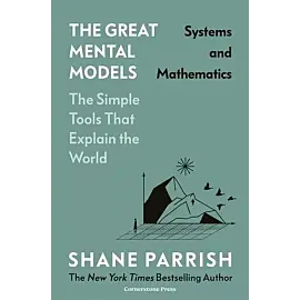 The Great Mental Models: Systems and Mathematics