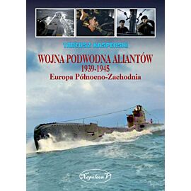 Wojna podwodna Aliantów 1939-1945. Europa Północno-Zachodnia
