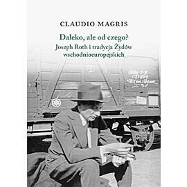 Daleko ale od czego joseph roth i tradycja żydów wschodnioeuropejskich