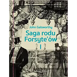 Saga rodu Forsyte`ów. Tom 1 (Duże Litery)